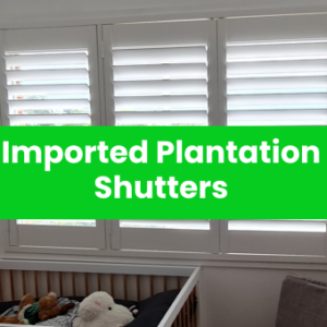 Imported Plantation Shutters
